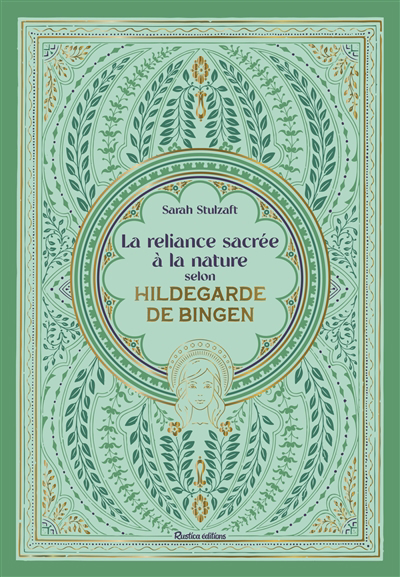 reliance sacrée à la nature selon Hildegarde de Bingen (La) | Stulzaft, Sarah