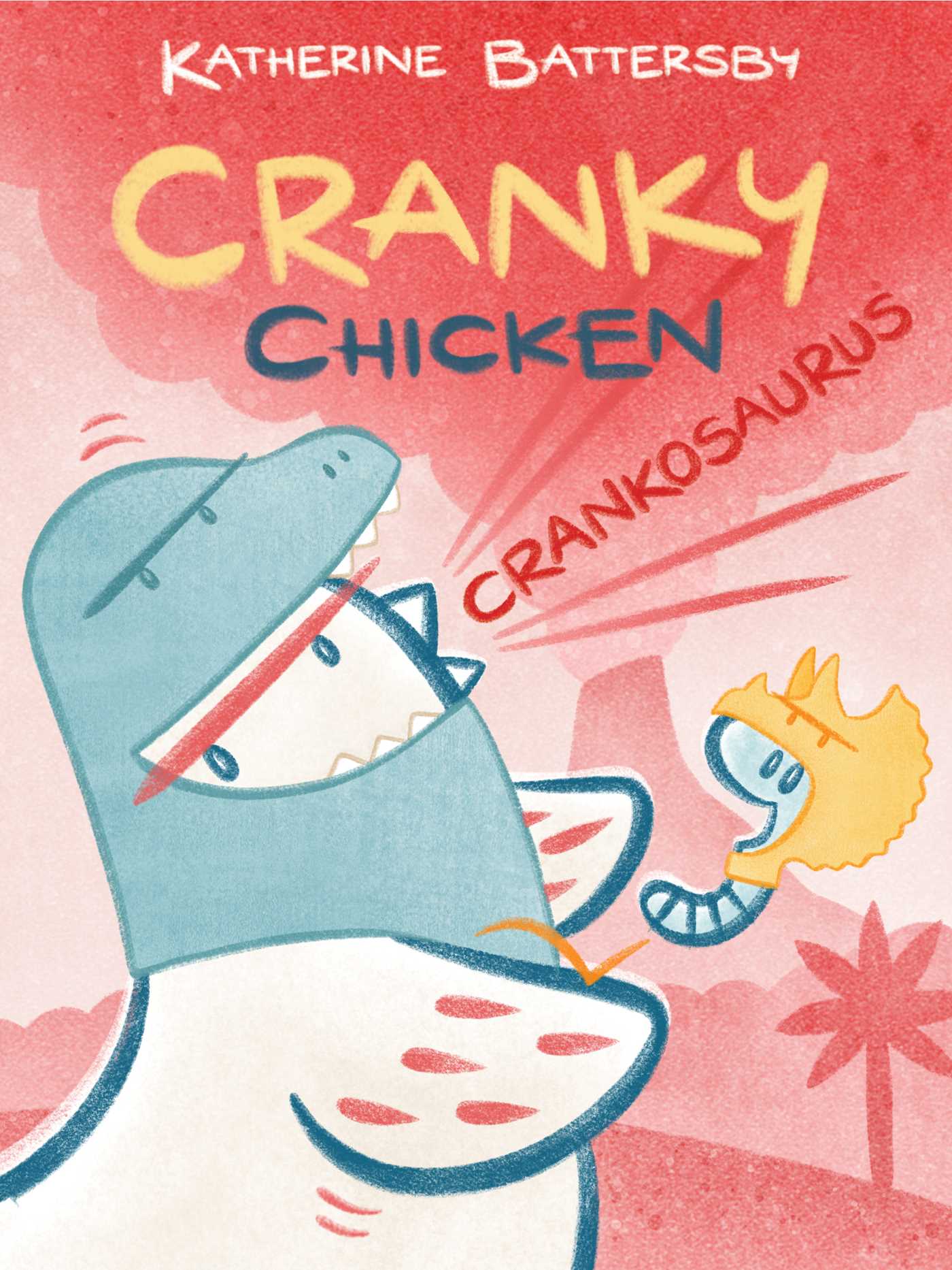 Cranky Chicken Vol.3 - Crankosaurus | Battersby, Katherine