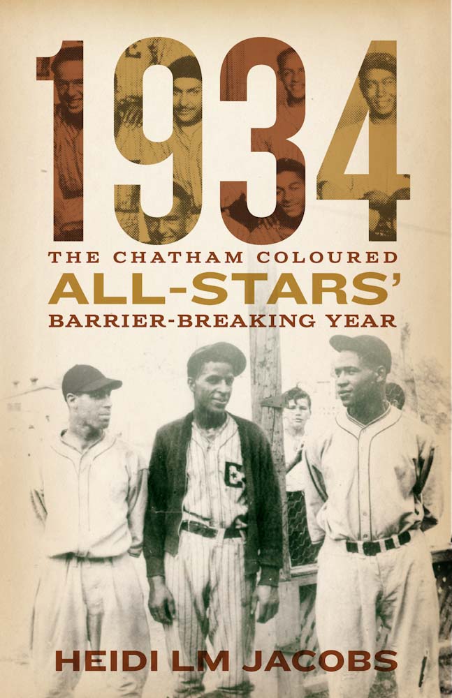 1934 : The Chatham Coloured All-Stars’ Barrier-Breaking Year | Jacobs, Heidi LM