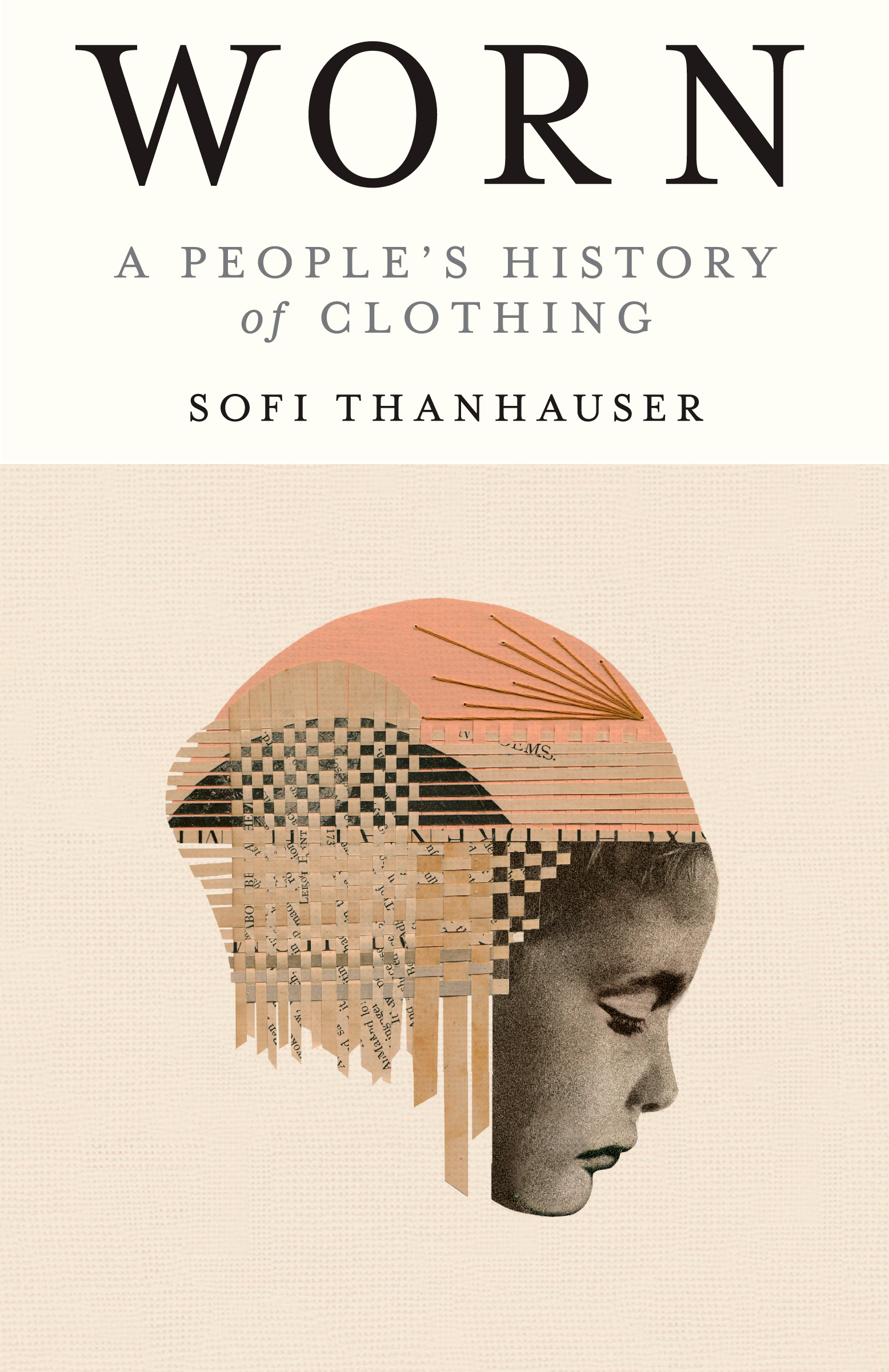 Worn : A People's History of Clothing | Thanhauser, Sofi