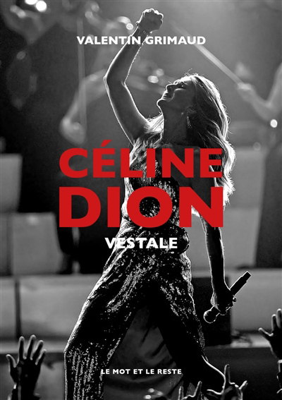 Céline Dion : vestale | Grimaud, Valentin