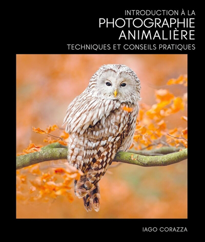 Photographie de nature : guide complet de photographie animalière | Corazza, Iago