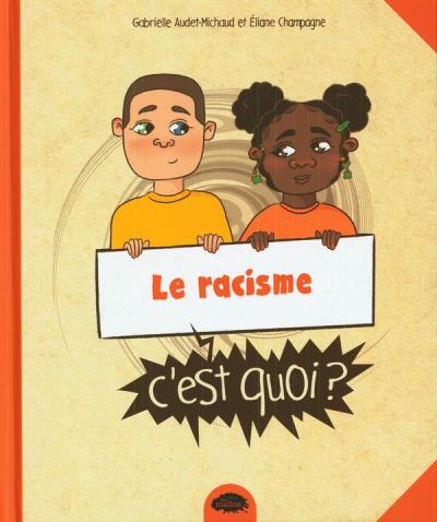 Racisme, c'est quoi ? (Le) | Audet-Michaud, Gabrielle
