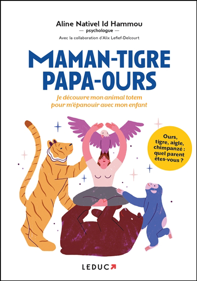 Maman-tigre, papa-ours... : je découvre mon animal totem pour m'épanouir avec mon enfant | Nativel Id Hammou, Aline