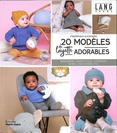 20 modèles de layette adorables : brassière, barboteuse, cardigan, robe, chaussons, etc. | Alexandre, Frédérique