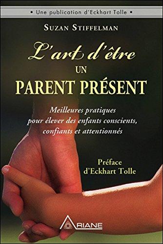 L'art d'être un parent présent  | Stiffelman, Susan?