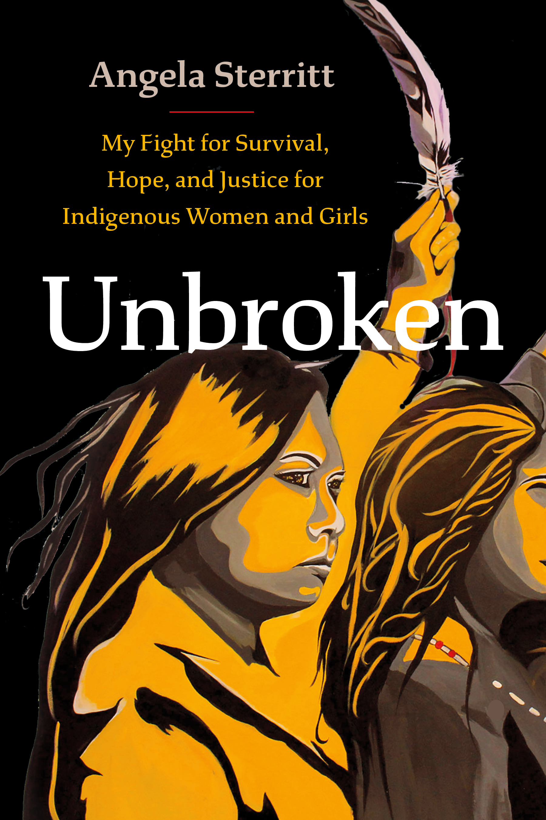 Unbroken : My Fight for Survival, Hope, and Justice for Indigenous Women and Girls | Sterritt, Angela
