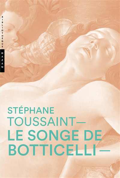 songe de Botticelli (Le) | Toussaint, Stéphane
