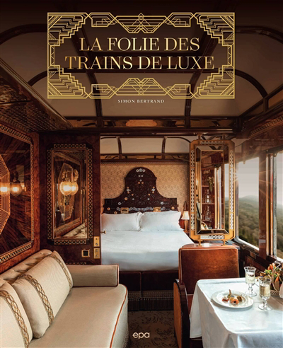 folie des trains de luxe (La) | Bertrand, Simon