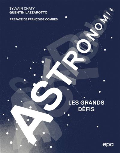 Astronomie : les grands défis | Chaty, Sylvain