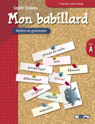 Mon Babillard - Ateliers de grammaire 3 - Cahier A  | Trudeau, Sophie