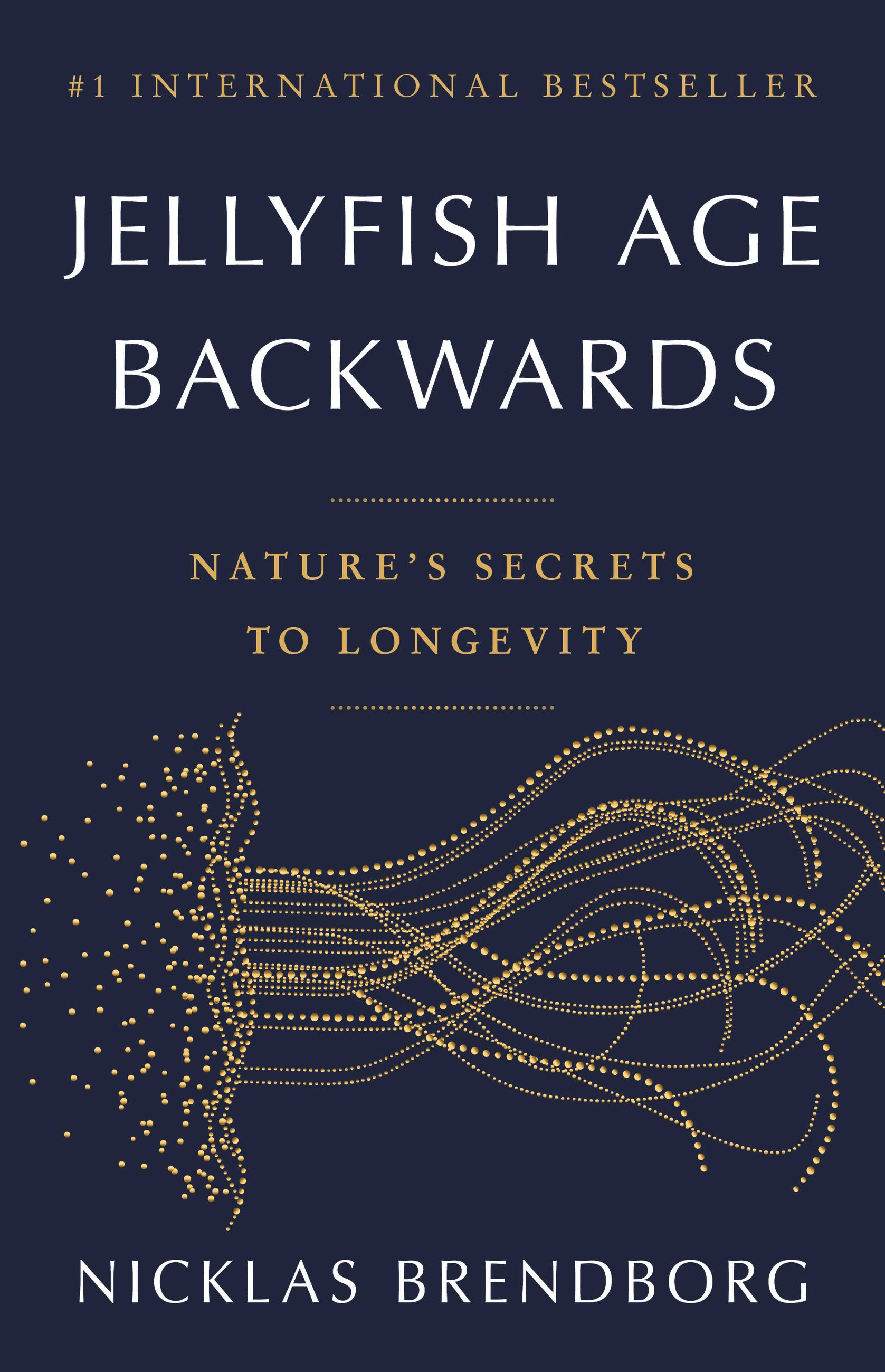 Jellyfish Age Backwards : Nature's Secrets to Longevity | Brendborg, Nicklas
