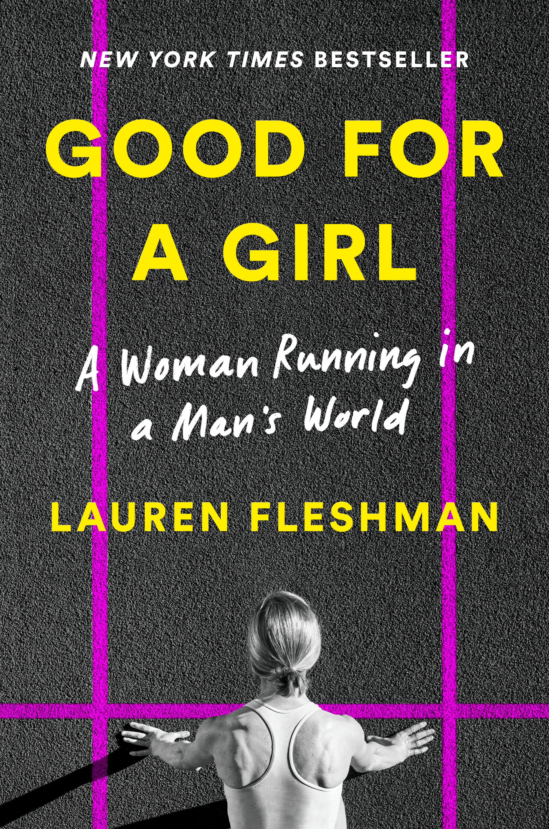 Good for a Girl : A Woman Running in a Man's World | Fleshman, Lauren
