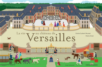 Vie au château de Versailles : de la grille royale aux portes secrètes (La) | Guibert-Brussel, Cécile