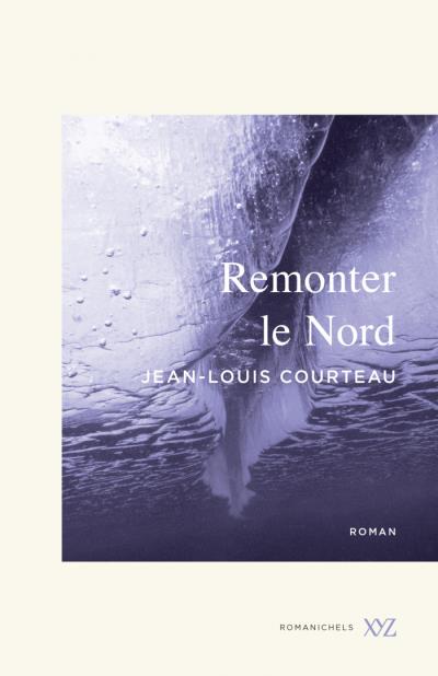 Remonter le Nord | Courteau, Jean-Louis