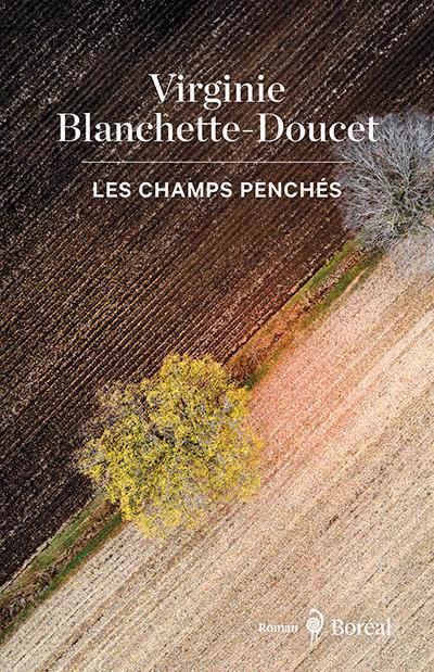 Champs penchés (Les) | Blanchette-Doucet, Virginie