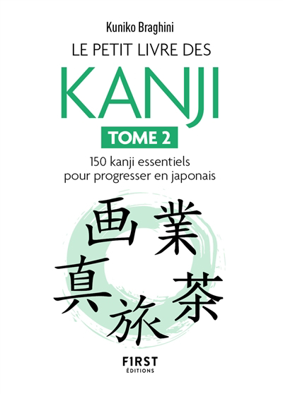 Le petit livre des kanji T.02-150 kanji essentiels pour progresser en japonais | Braghini, Kuniko