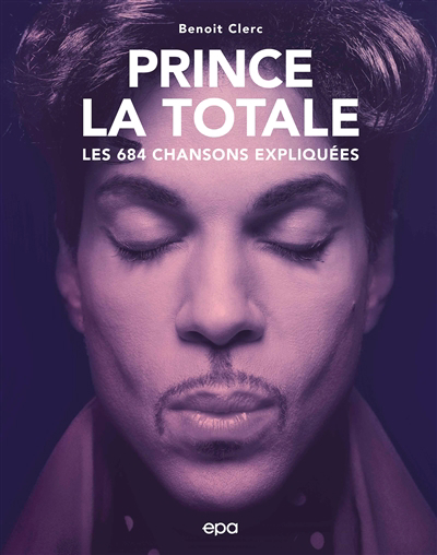 Prince, la totale : les 684 chansons expliquées | Clerc, Benoît
