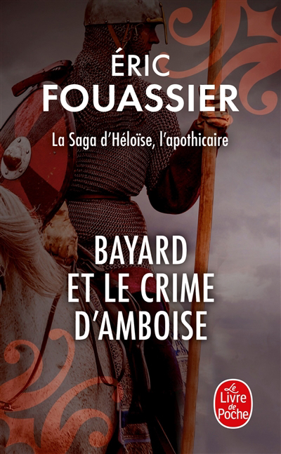 La saga d'Héloïse, l'apothicaire T.01 - Bayard et le crime d'Amboise | Fouassier, Eric