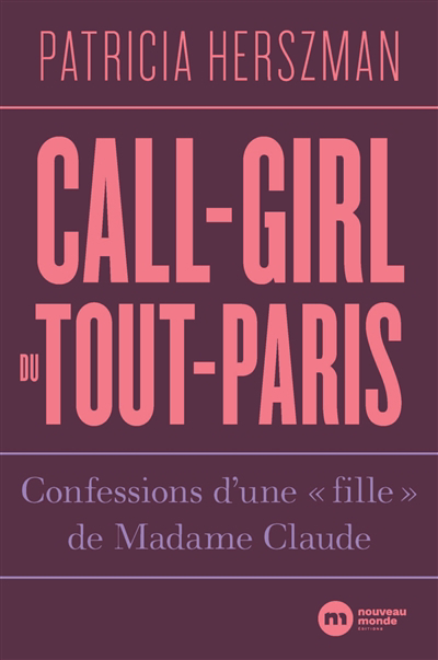 Call-girl du Tout-Paris : confessions d'une fille de Madame Claude | Herszman, Patricia