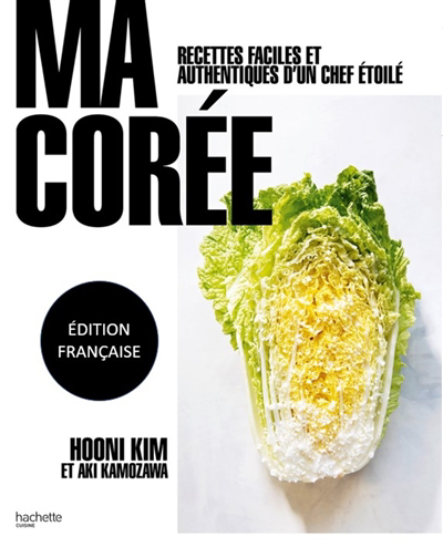 Ma Corée : recettes faciles et authentiques d'un chef étoilé | Hooni, Kim