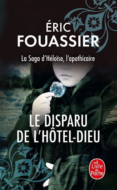 La saga d'Héloïse, l'apothicaire T.03 - Le disparu de l'Hôtel-Dieu  | Fouassier, Eric
