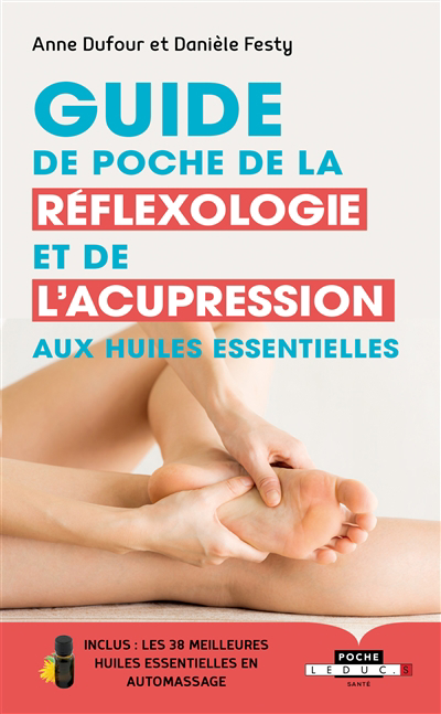 Guide de poche de la réflexologie et de l'acupression aux huiles essentielles | Dufour, Anne