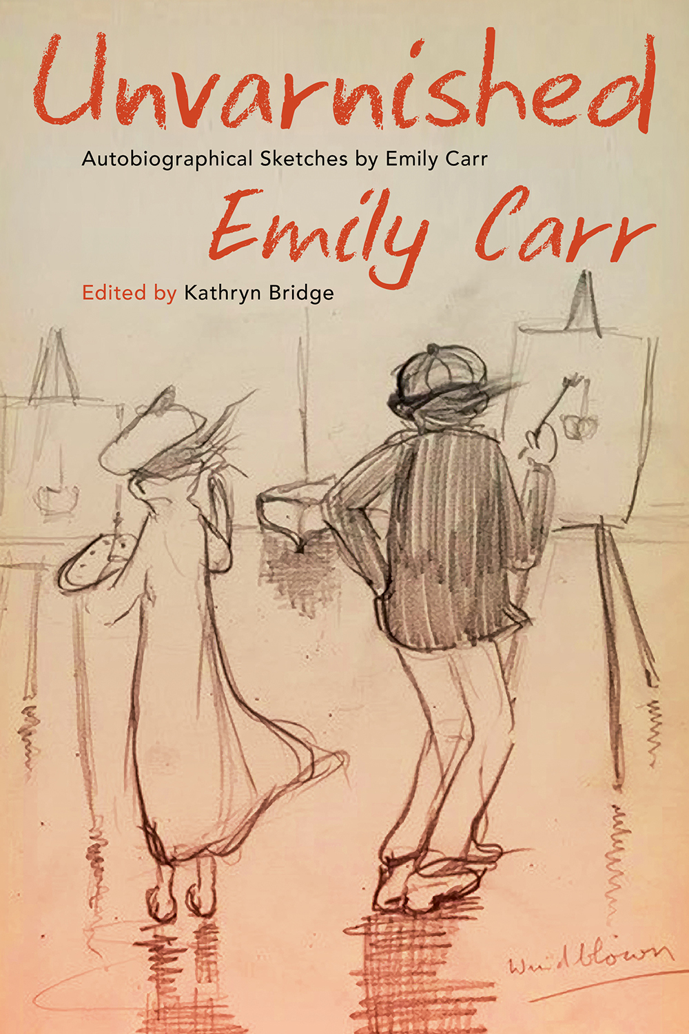 Unvarnished : Autobiographical Sketches by Emily Carr | Carr, Emily