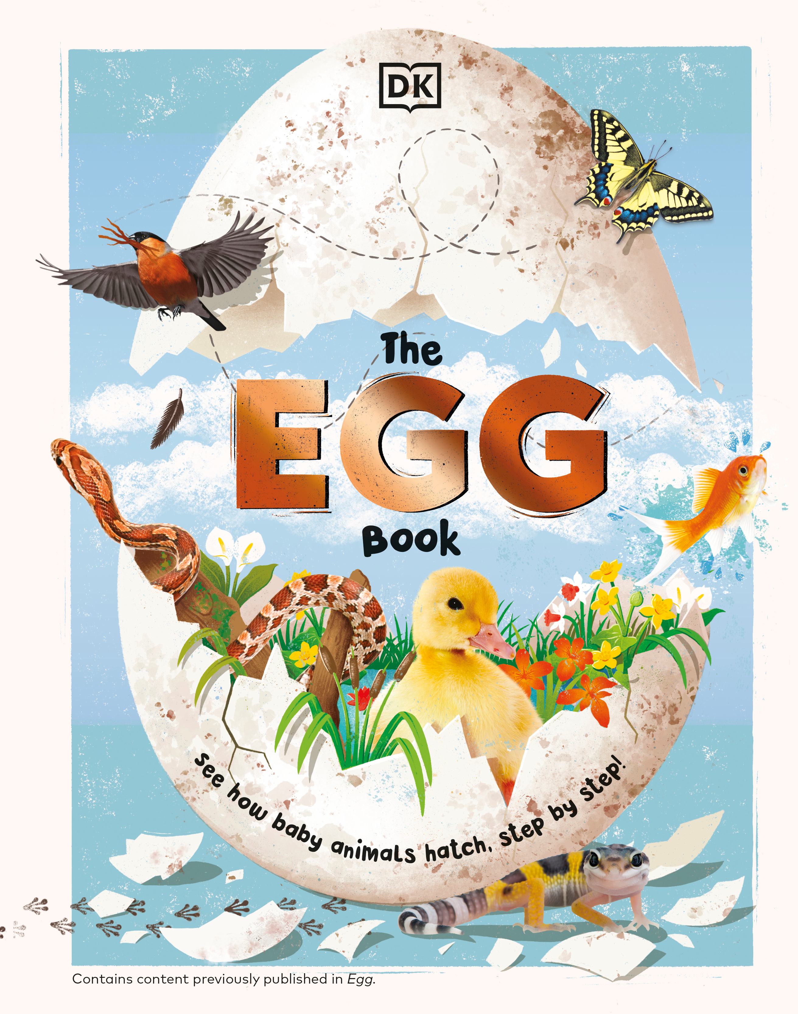 The Egg Book : See How Baby Animals Hatch, Step By Step! | 
