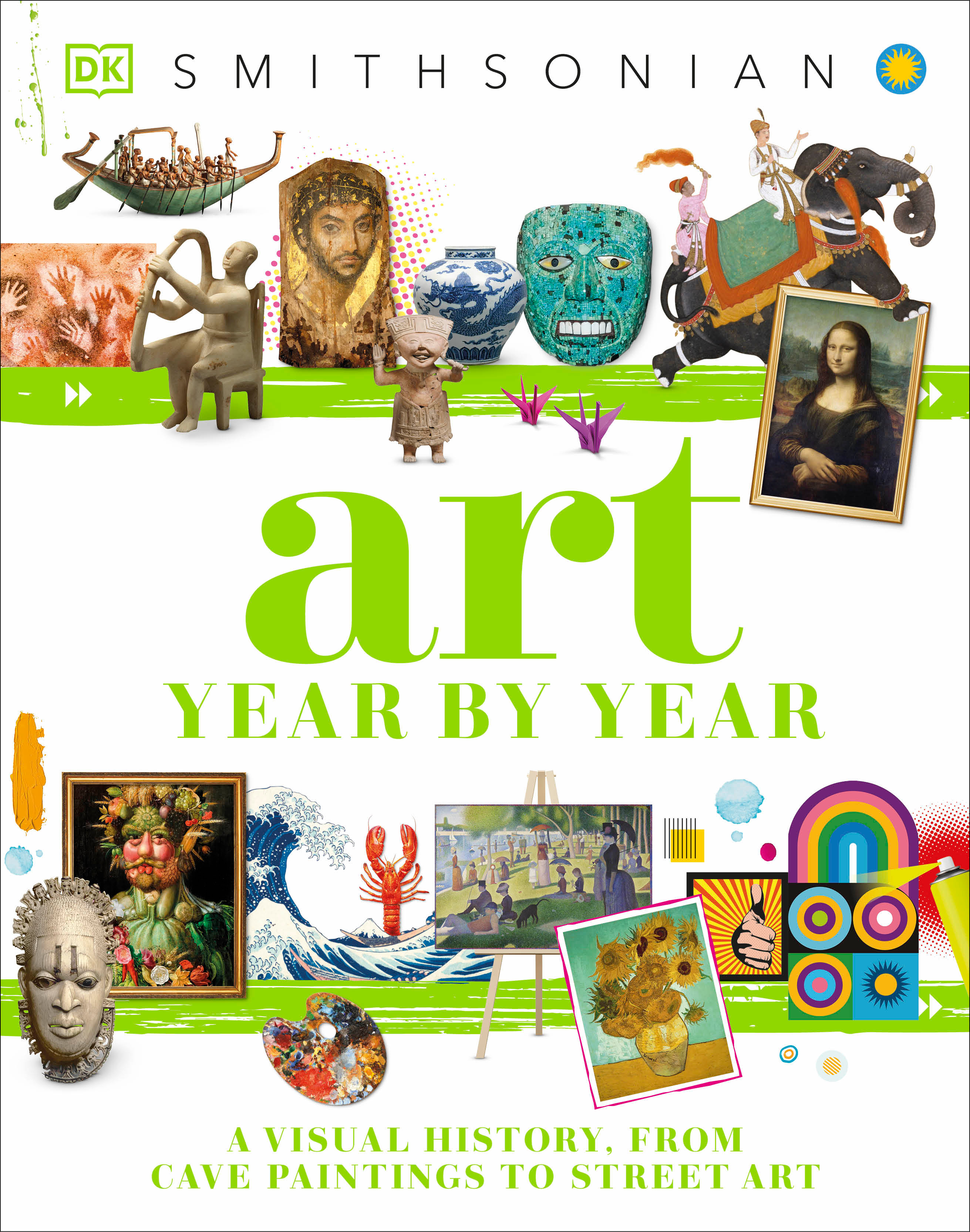 Art Year by Year : A Visual History, From Cave Paintings to Street Art | 