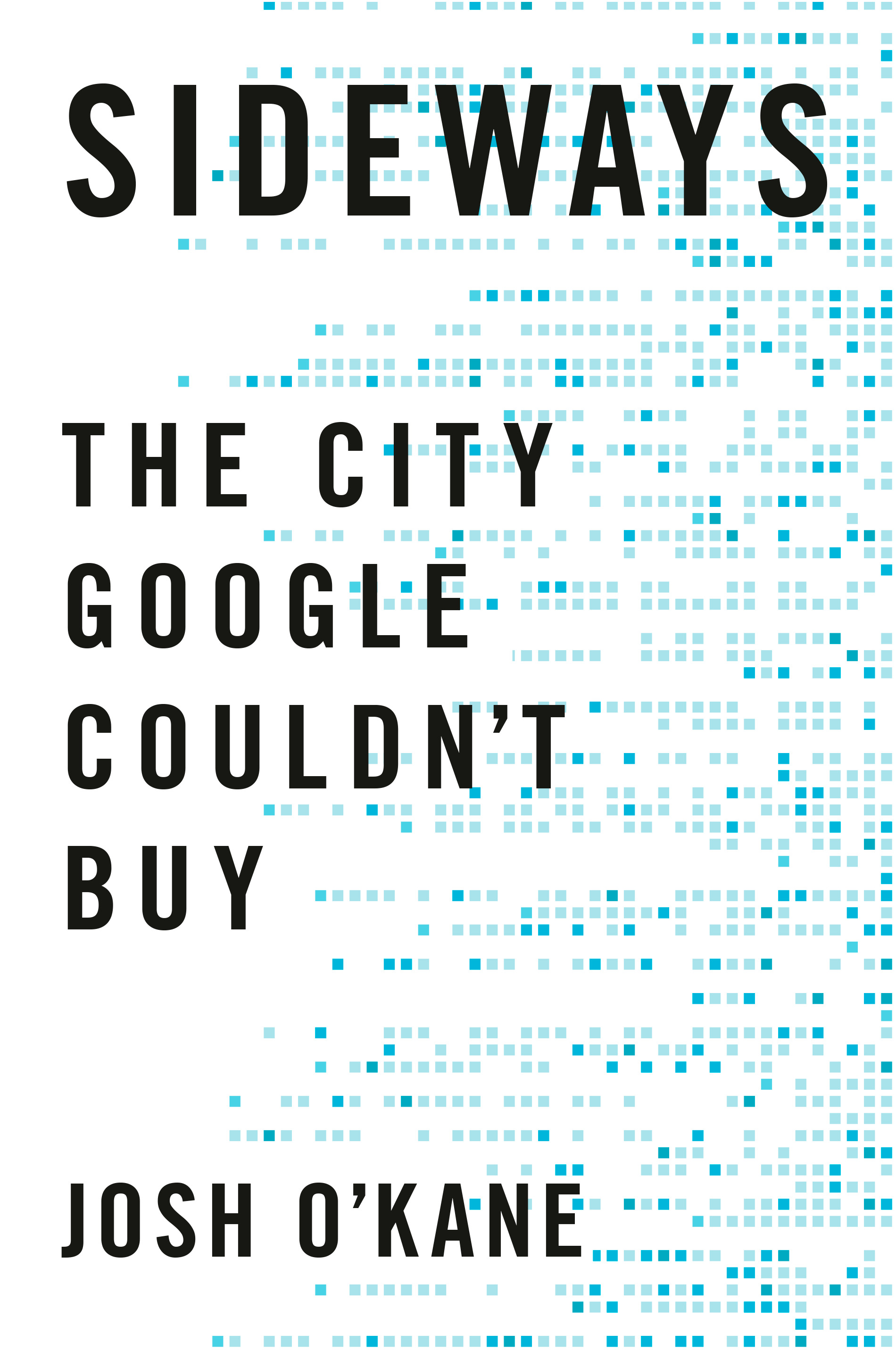 Sideways : The City Google Couldn't Buy | O'Kane, Josh