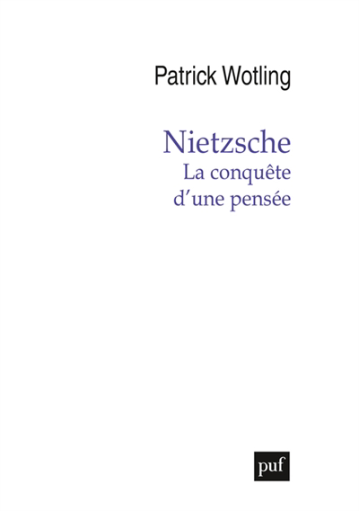 Nietzsche : la conquête d'une pensée | Wotling, Patrick