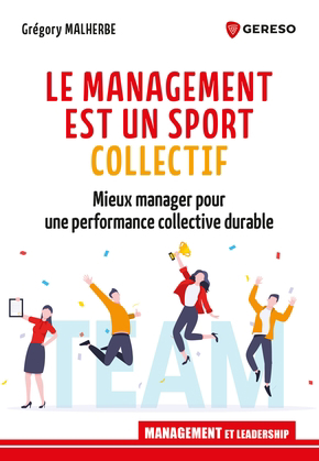 management est un sport collectif (Le): mieux manager pour une performance collective durable | Malherbe, Grégory