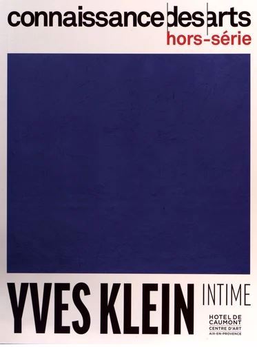 Yves Klein : intime : Hôtel de Caumont, centre d'art, Aix-en-Provence | 
