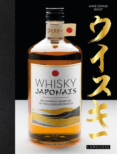 Whisky japonais : découvrir et apprécier les meilleures références | Bigot, Anne-Sophie