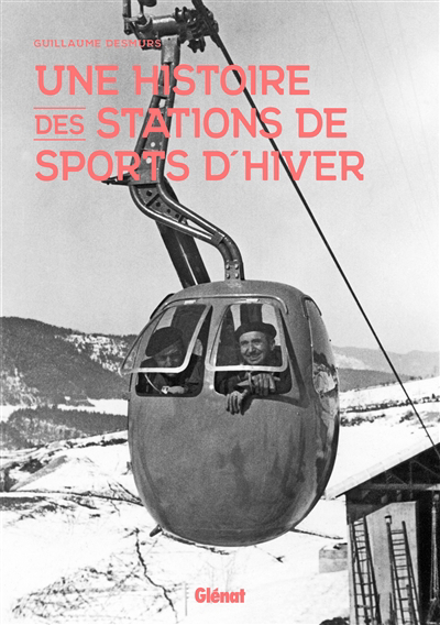 Une histoire des stations de sports d'hiver | Desmurs, Guillaume