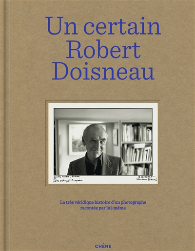 Un certain Robert Doisneau : la très véridique histoire d'un photographe racontée par lui-même | Doisneau, Robert