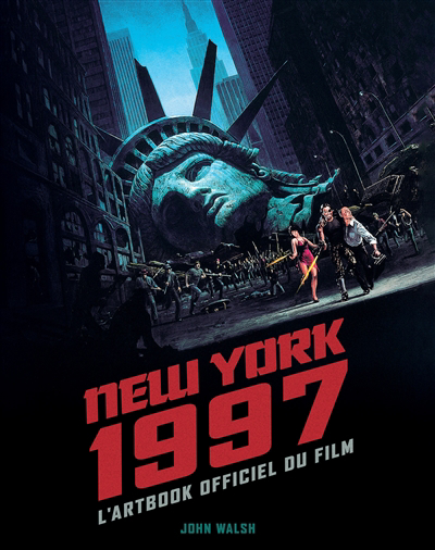 New York 1997 : l'artbook officiel du film | Walsh, John