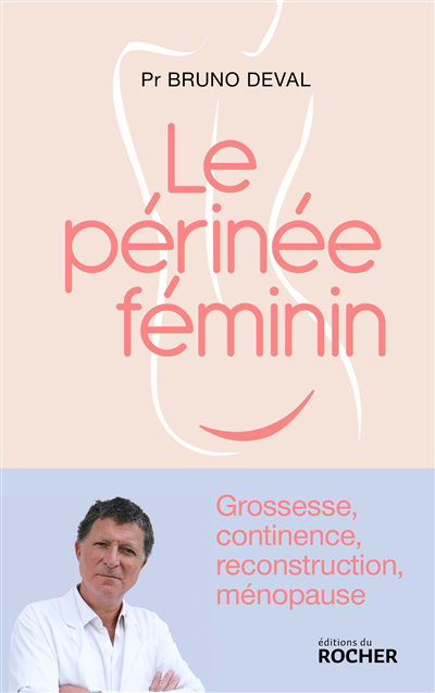Périnée féminin : grossesse, continence, reconstruction, ménopause (Le) | Deval, Bruno