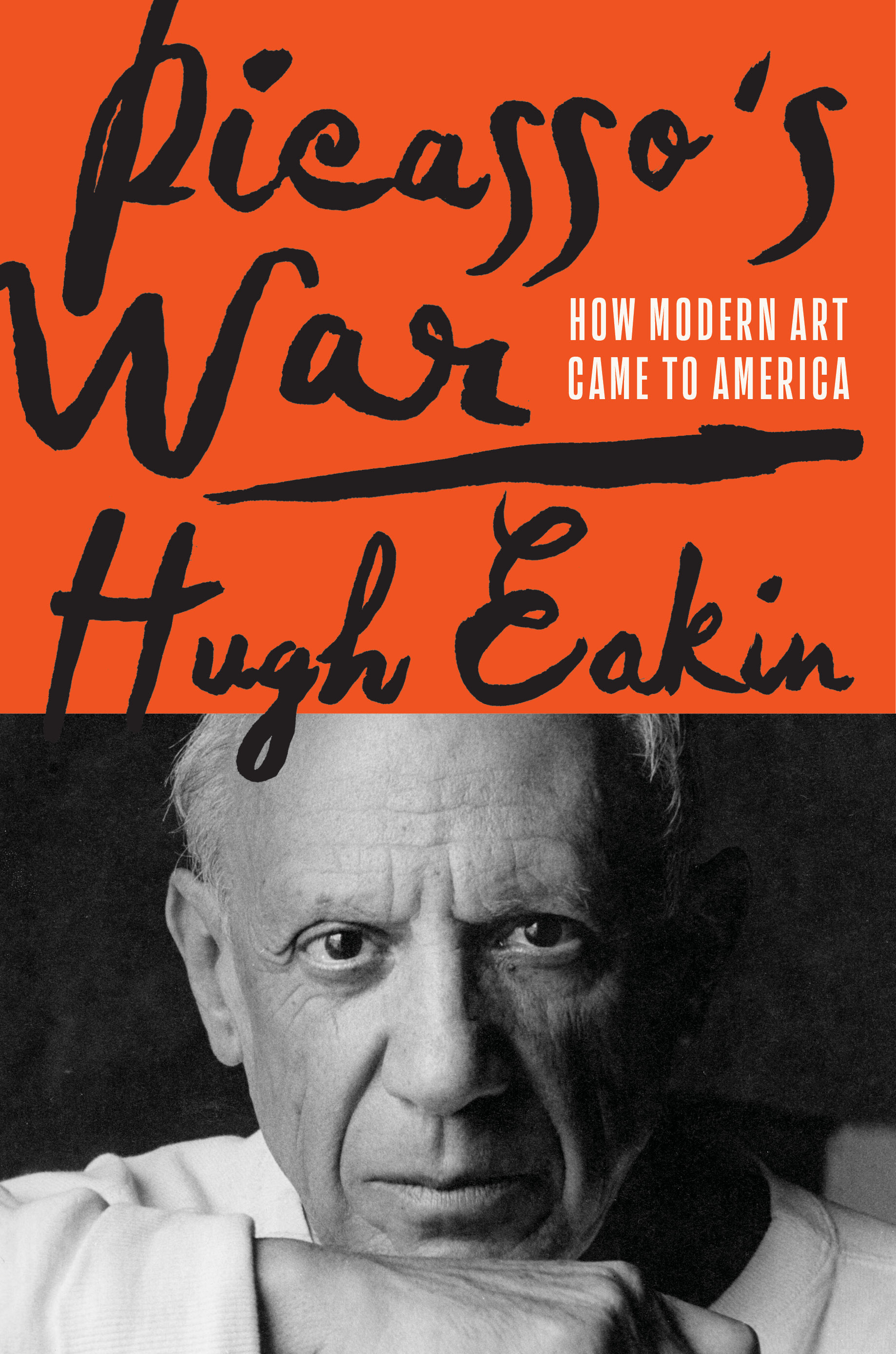 Picasso's War : How Modern Art Came to America | Eakin, Hugh