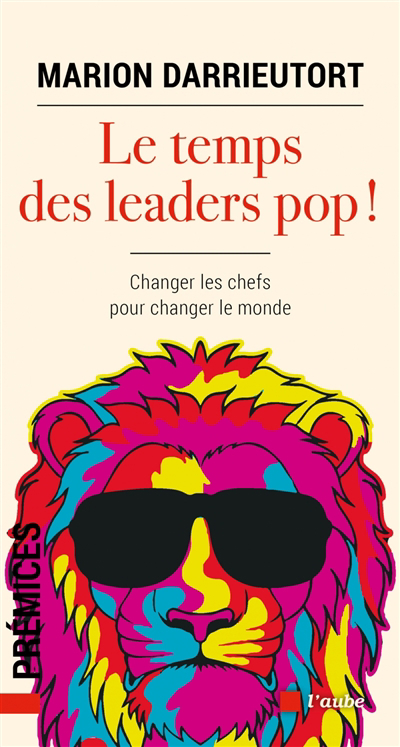 temps des leaders pop ! : changer les chefs pour changer le monde (Le) | Darrieutort, Marion