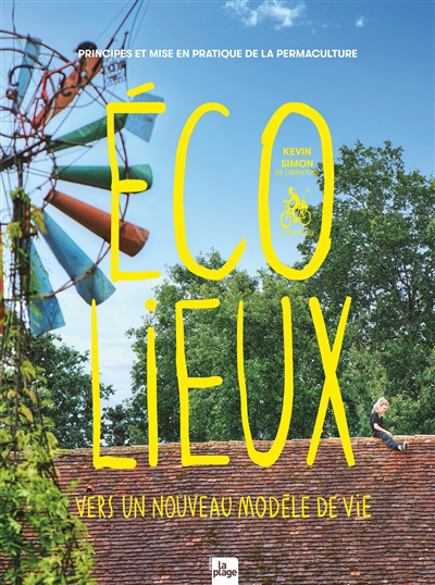 Ecolieux : vers un nouveau modèle de vie : principes et mise en pratique de la permaculture | Simon, Kevin