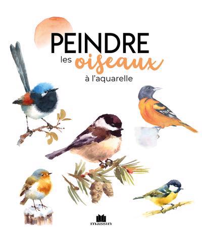 Peindre les oiseaux à l'aquarelle | Pascaud, Dominique