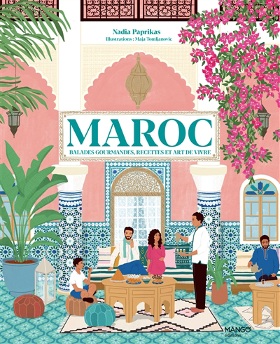 Maroc : balades gourmandes, recettes et art de vivre | Paprikas, Nadia