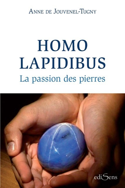 Homo lapidibus : la passion des pierres | Jouvenel, Anne