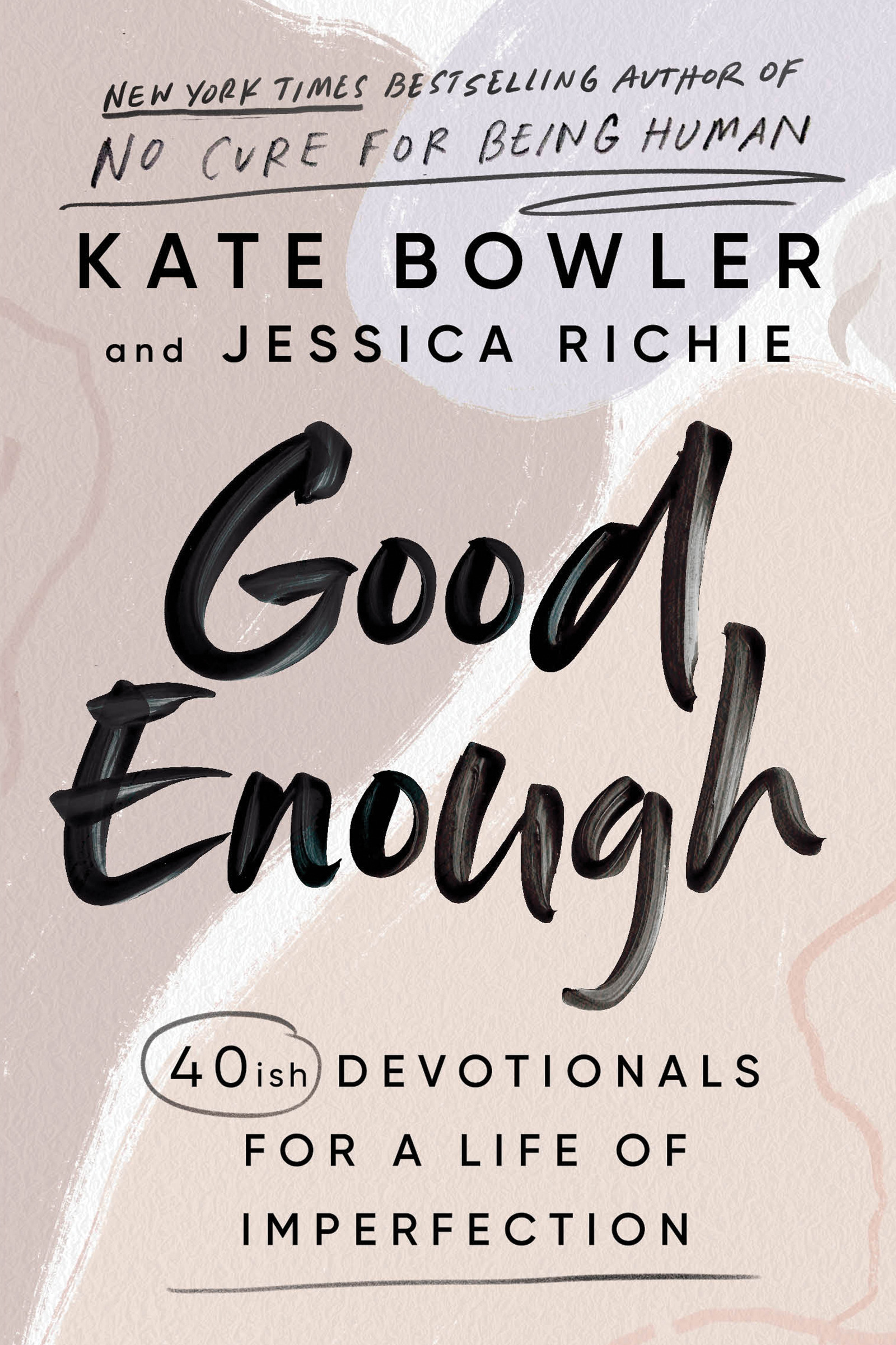 Good Enough : 40ish Devotionals for a Life of Imperfection | Bowler, Kate