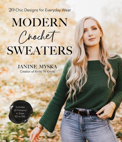 Modern Crochet Sweaters : 20 Chic Designs for Everyday Wear | Myska, Janine