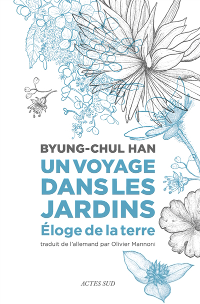 Un voyage dans les jardins : éloge de la terre | Han, Byung-Chul