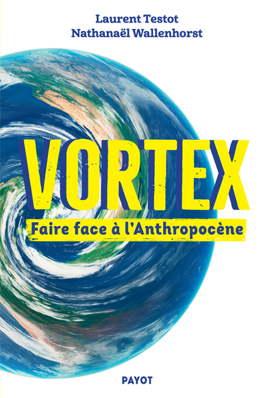Vortex : faire face à l'anthropocène | Testot, Laurent