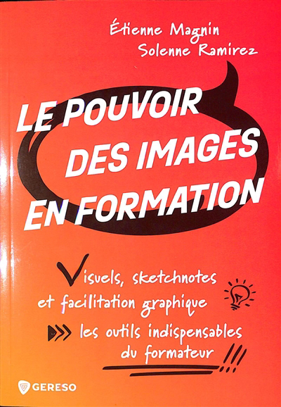 pouvoir des images en formation (Le): visuels, sketchnotes et facilitation graphique : les outils indispensables du formateur | Magnin, Etienne